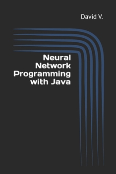 Paperback Neural Network Programming with Java: Simple Guide on Neural Networks Book