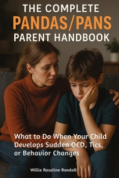 Paperback The Complete Pandas/Pans Parent Handbook: What to Do When Your Child Develops Sudden OCD, Tics, or Behavior Changes Book