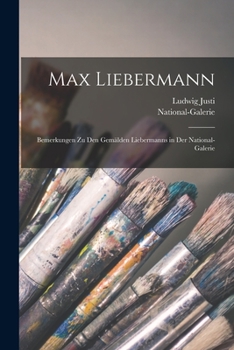 Paperback Max Liebermann: Bemerkungen zu den Gemälden Liebermanns in der National-Galerie [German] Book