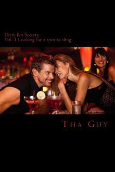 Paperback Dirty Bar Secrets: Vol. 1 Looking for a spot to sling Book