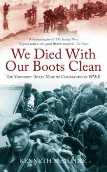 Paperback We Died with Our Boots Clean: The Youngest Royal Marine Commando in WWII Book