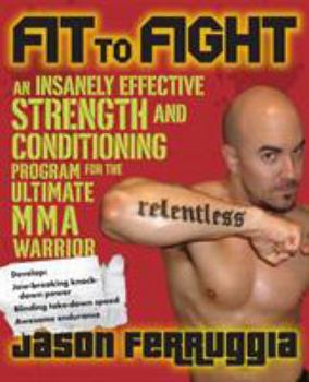 Paperback Fit to Fight: An Insanely Effective Strength and Conditioning Program for the Ultimate Mma Warrior Book