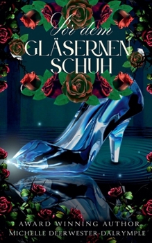 Vor dem Gläsernen Schuh (Die Vorher-Serie)