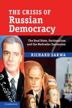 Paperback The Crisis of Russian Democracy: The Dual State, Factionalism and the Medvedev Succession Book