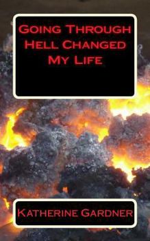 Paperback Going Through Hell Changed My Life Book
