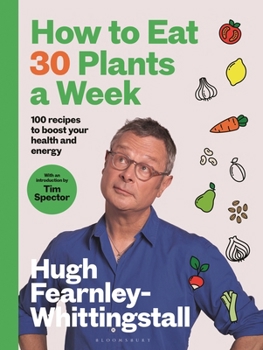 Hardcover How to Eat 30 Plants a Week: 100 Recipes to Boost Your Health and Energy - The No.1 Sunday Times Bestseller Book