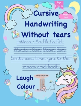 Paperback Cursive handwriting without tears for age 5 to 12: Laugh, color, sing your favorite rhymes and master cursive letters, words and sentences with lots o Book