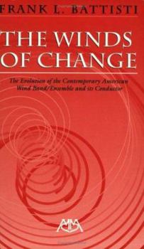Paperback The Winds of Change: The Evolution of the Contemporary American Wind Band/Ensemble and its Conductor Book