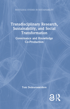 Hardcover Transdisciplinary Research, Sustainability, and Social Transformation: Governance and Knowledge Co-Production Book