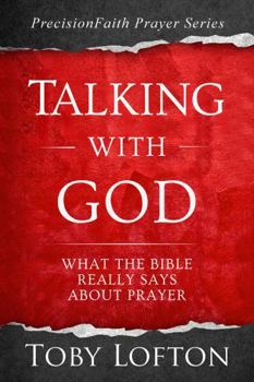 Paperback Talking With God: What the Bible Really Says About Prayer (PrecisionFaith Prayer Series) Book