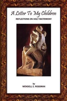 Paperback A Letter To My Children: Reflections on Holy Matrimony Book