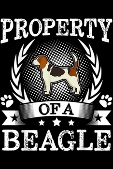Property Of A Beagle: Property Of A Beagle Cute Dog Lover Gift  Journal/Notebook Blank Lined Ruled 6x9 100 Pages