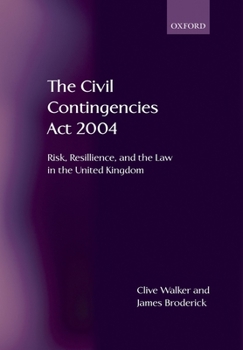 Paperback The Civil Contingencies ACT 2004: Risk, Resilience and the Law in the United Kingdom Book