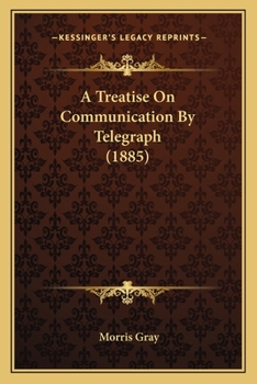A Treatise on Communication by Telegraph
