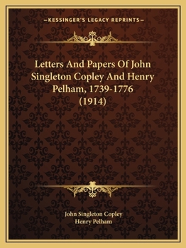 Letters & Papers of John Singleton Copley and Henry Pelham, 1739-1776 (Library of American Art)