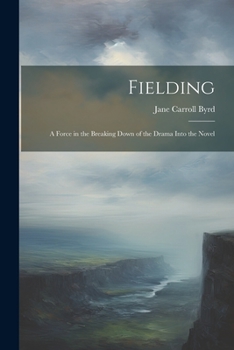 Paperback Fielding: A Force in the Breaking Down of the Drama Into the Novel Book