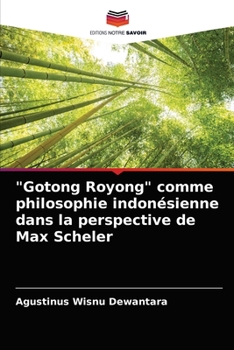 Paperback "Gotong Royong" comme philosophie indonésienne dans la perspective de Max Scheler [French] Book