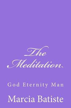 Paperback The Meditation: God Eternity Man Book