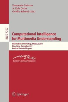 Paperback Computational Intelligence for Multimedia Understanding: International Workshop, Muscle 2011, Pisa, Italy, December 13-15, 2011, Revised Selected Pape Book