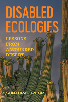 Paperback Disabled Ecologies: Lessons from a Wounded Desert Book