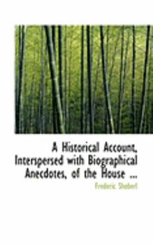 Paperback A Historical Account, Interspersed with Biographical Anecdotes, of the House ... Book