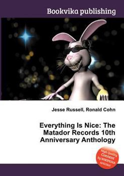 Paperback Everything Is Nice: The Matador Records 10th Anniversary Anthology Book