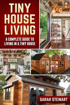 Paperback Tiny Home Living: A Complete Guide to Living in a Tiny House Book