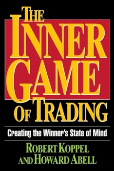 Paperback The Inner Game of Trading: Creating the Winneras State of Mind Book