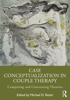 Paperback Case Conceptualization in Couple Therapy: Comparing and Contrasting Theories Book