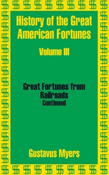 Paperback History of the Great American Fortunes (Volume Three) Book