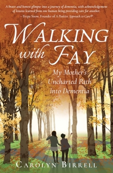 Paperback Walking with Fay: My Mother's Uncharted Path into Dementia Book