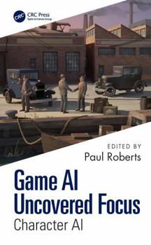 Paperback Game AI Uncovered Focus: Character AI Book