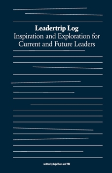 Paperback Leadertrip Log: Inspiration and Exploration for Current and Future Leaders Book