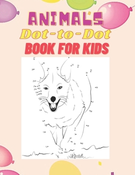 Paperback Animals Dot-to-Dot Book for Kids: Connect the Dots Puzzles and color the shapes for Fun and Learning, 4-8,8-12 Ages,8.5 X 11 Inches,50 Pages. Book