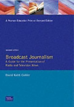 Paperback Broadcast Journalism: A Guide for the Presentation of Radio and Television News Book