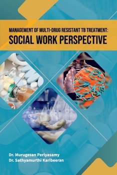 Paperback Management of Multi-Drug Resistant TB Treatment: Social Work Perspective Book