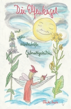 Paperback Die Elfenkugel und weitere märchenhafte Gutenachtgeschichten [German] Book