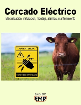 Paperback Cercado Eléctrico: Electrificación, instalación, montaje, alarmas, mantenimiento [Spanish] Book