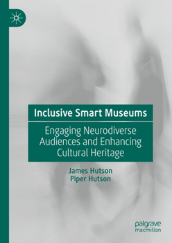 Hardcover Inclusive Smart Museums: Engaging Neurodiverse Audiences and Enhancing Cultural Heritage Book