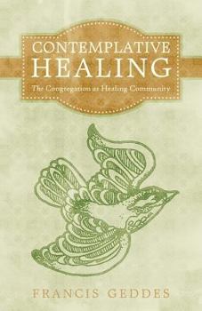 Paperback Contemplative Healing: The Congregation as Healing Community Book