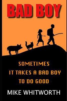 Paperback Bad Boy: Sometimes It Takes a Bad Boy To Do Good Book