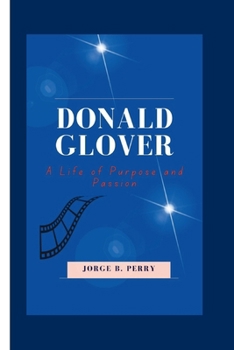 Donald Glover: A Life of Purpose and Passion