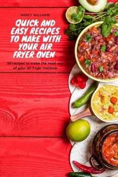 Paperback Quick and easy recipes to make with your Air Fryer oven: 50 recipes to make the most out of your Air Fryer machine Book