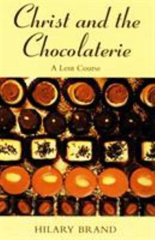 Paperback Christ and the Chocolaterie: A Lent Course Book