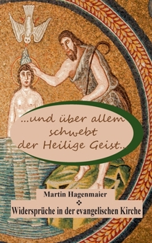 Paperback ... und über allem schwebt der Heilige Geist ...: Widersprüche in der evangelischen Kirche [German] Book
