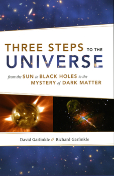Hardcover Three Steps to the Universe: From the Sun to Black Holes to the Mystery of Dark Matter Book