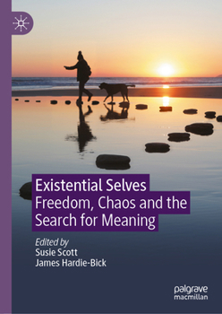 Existential Selves: Freedom, Chaos and the Search for Meaning