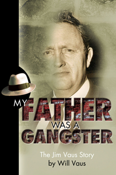 Paperback My Father Was a Gangster: The Jim Vaus Story Book