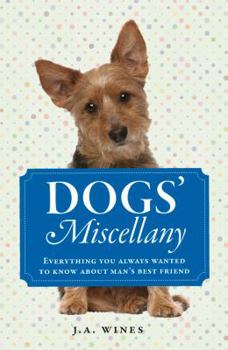 Hardcover Dogs' Miscellany: Everything You Always Wanted to Know about Man's Best Friend Book