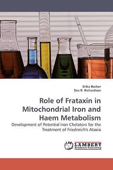 Role of Frataxin in Mitochondrial Iron and Haem Metabolism: Development of Potential Iron Chelators for the Treatment of Friedreich's Ataxia